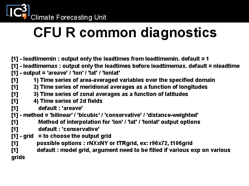 Climate Forecasting Unit CFU R common diagnostics [1] - leadtimemin : output only the