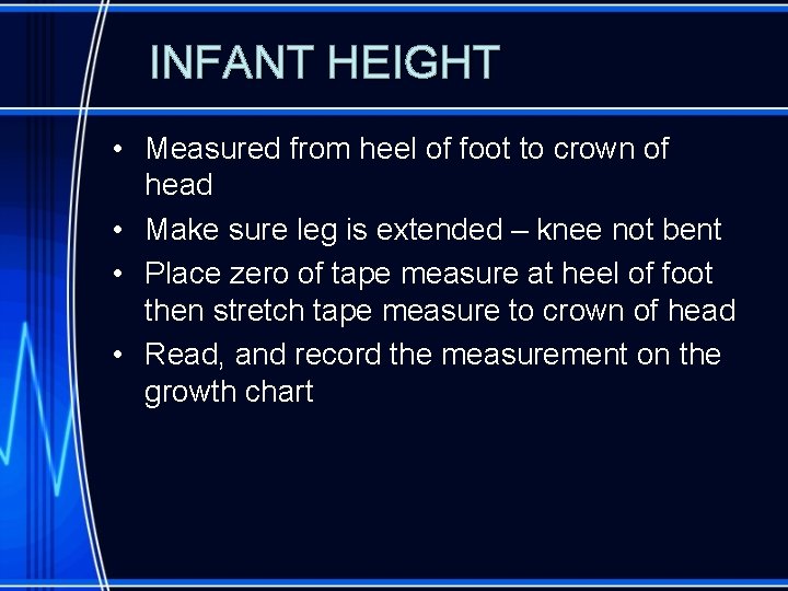 INFANT HEIGHT • Measured from heel of foot to crown of head • Make
