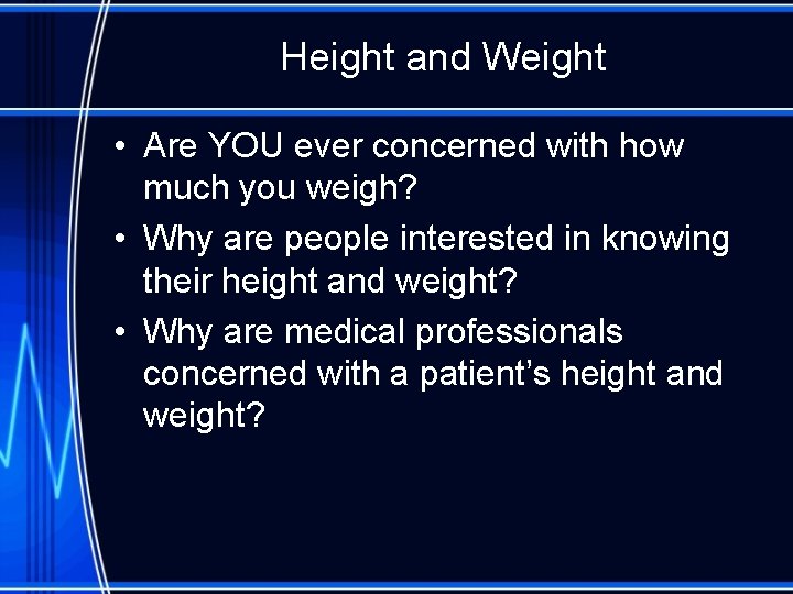 Height and Weight • Are YOU ever concerned with how much you weigh? •
