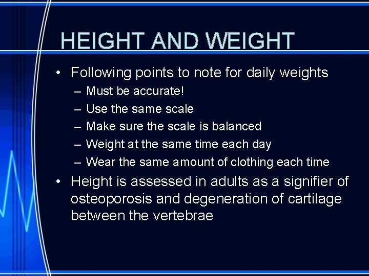 HEIGHT AND WEIGHT • Following points to note for daily weights – – –