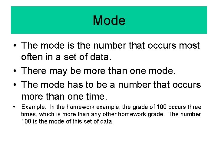 Mode • The mode is the number that occurs most often in a set