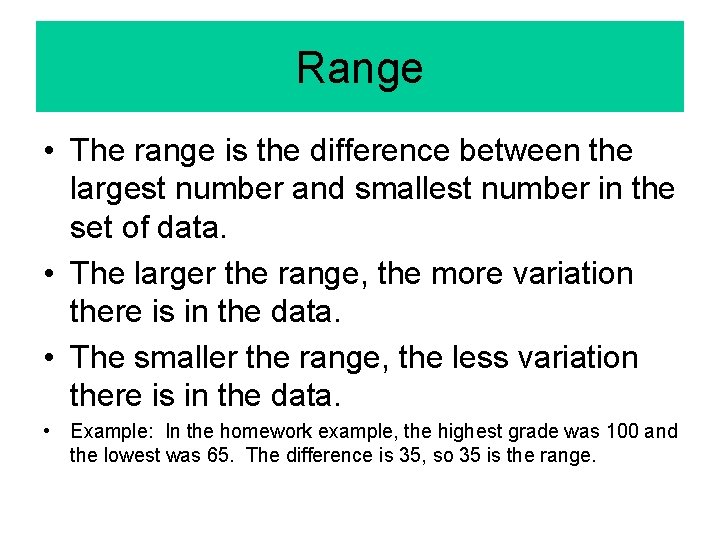 Range • The range is the difference between the largest number and smallest number