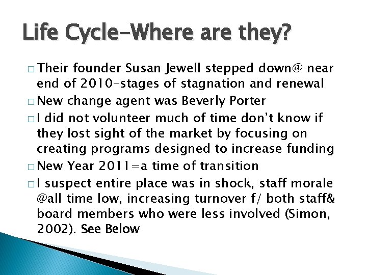 Life Cycle-Where are they? � Their founder Susan Jewell stepped down@ near end of