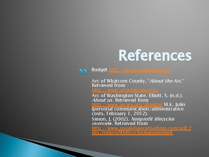 References Budget http: //www. 2 guidestar. org Arc of Whatcom County, “About the Arc.