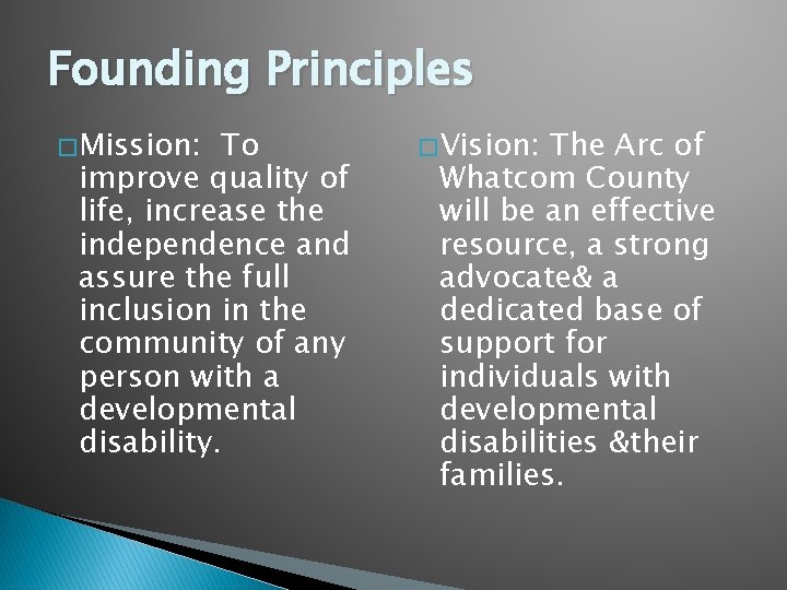 Founding Principles � Mission: To improve quality of life, increase the independence and assure
