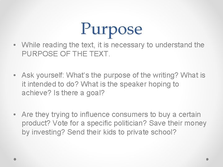 Purpose • While reading the text, it is necessary to understand the PURPOSE OF