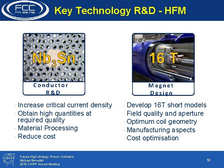 Key Technology R&D - HFM Nb 3 Sn Conductor R&D • Increase critical current