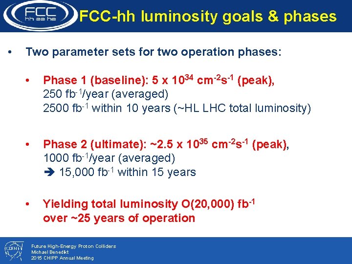 FCC-hh luminosity goals & phases • Two parameter sets for two operation phases: •