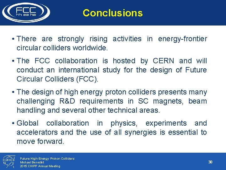Conclusions • There are strongly rising activities in energy-frontier circular colliders worldwide. • The