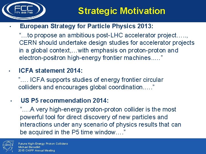 Strategic Motivation • European Strategy for Particle Physics 2013: “…to propose an ambitious post-LHC