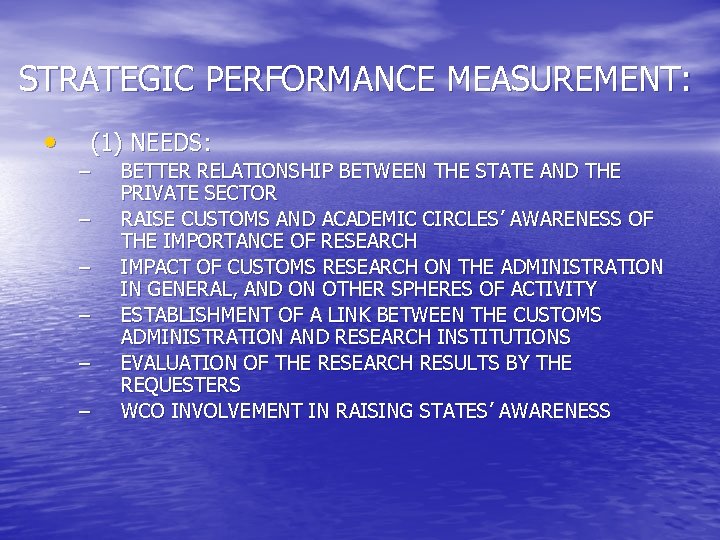 STRATEGIC PERFORMANCE MEASUREMENT: • (1) NEEDS: – – – BETTER RELATIONSHIP BETWEEN THE STATE