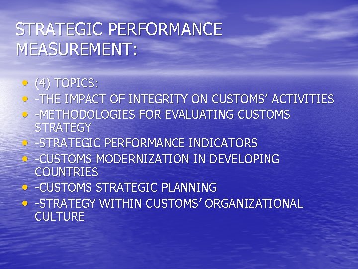 STRATEGIC PERFORMANCE MEASUREMENT: • • (4) TOPICS: -THE IMPACT OF INTEGRITY ON CUSTOMS’ ACTIVITIES