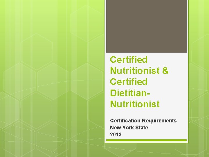 Certified Nutritionist & Certified Dietitian. Nutritionist Certification Requirements New York State 2013 