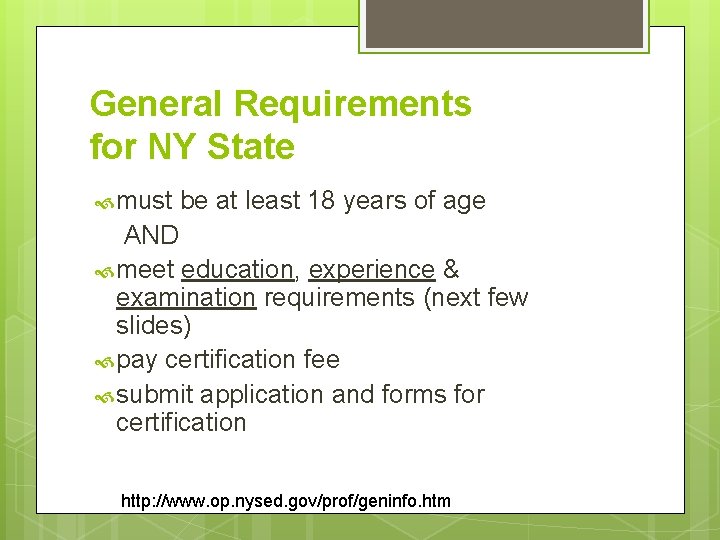 General Requirements for NY State must be at least 18 years of age AND