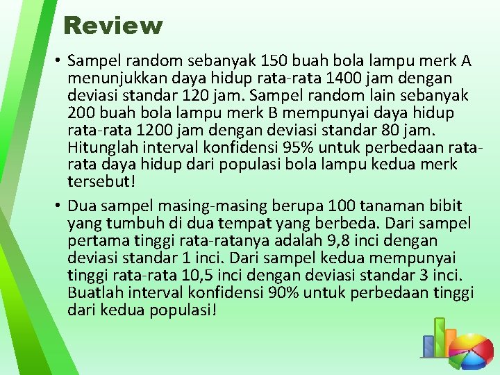 Review • Sampel random sebanyak 150 buah bola lampu merk A menunjukkan daya hidup