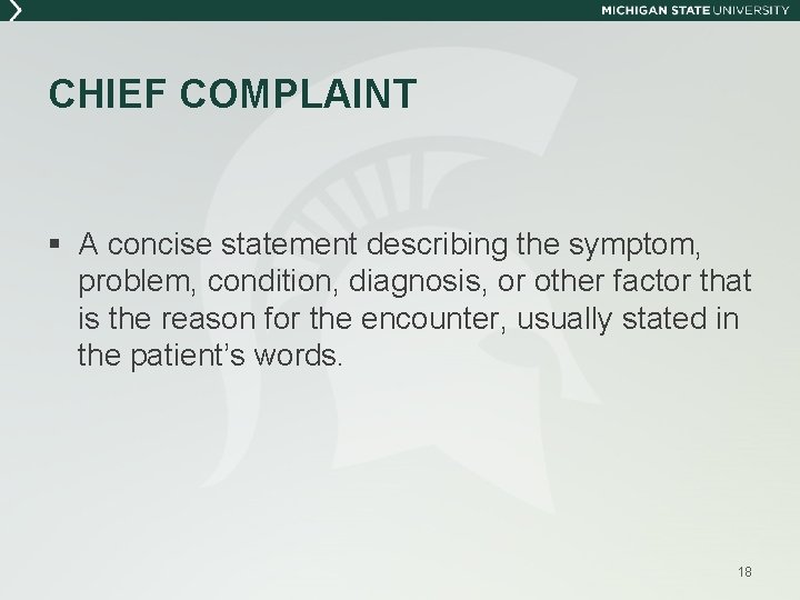 CHIEF COMPLAINT § A concise statement describing the symptom, problem, condition, diagnosis, or other CHIEF COMPLAINT § A concise statement describing the symptom, problem, condition, diagnosis, or other