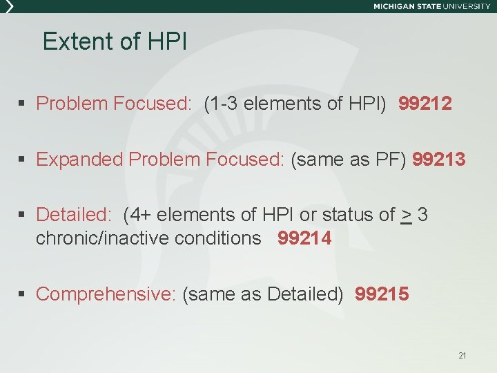 Extent of HPI § Problem Focused: (1 -3 elements of HPI) 99212 § Expanded Extent of HPI § Problem Focused: (1 -3 elements of HPI) 99212 § Expanded