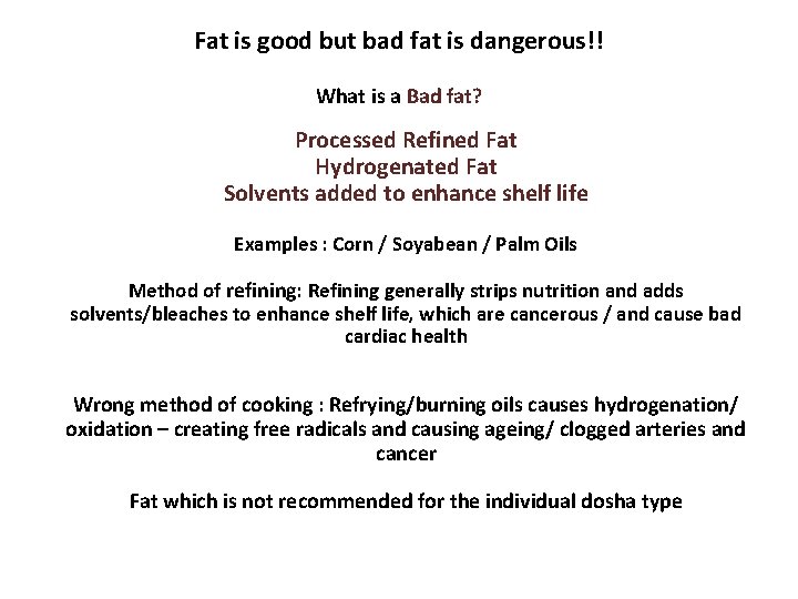 Fat is good but bad fat is dangerous!! What is a Bad fat? Processed
