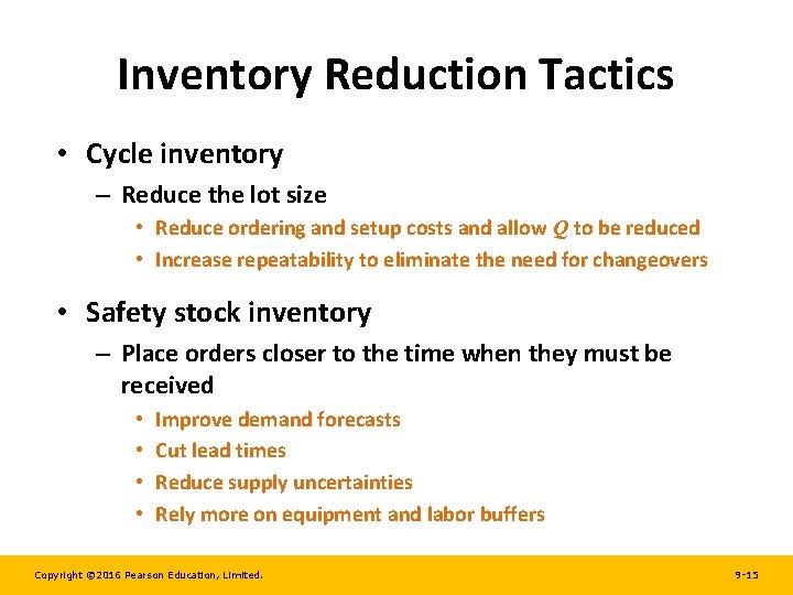Inventory Reduction Tactics • Cycle inventory – Reduce the lot size • Reduce ordering