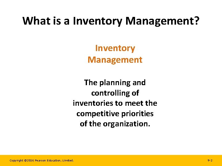 What is a Inventory Management? Inventory Management The planning and controlling of inventories to