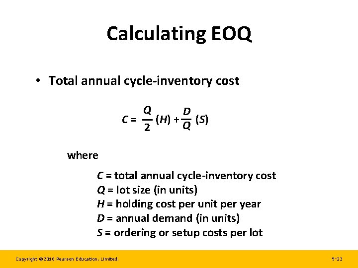 Calculating EOQ • Total annual cycle-inventory cost Q D C= (H) + (S) Q