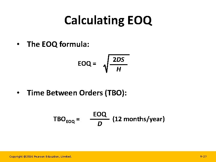 Calculating EOQ • The EOQ formula: EOQ = 2 DS H • Time Between