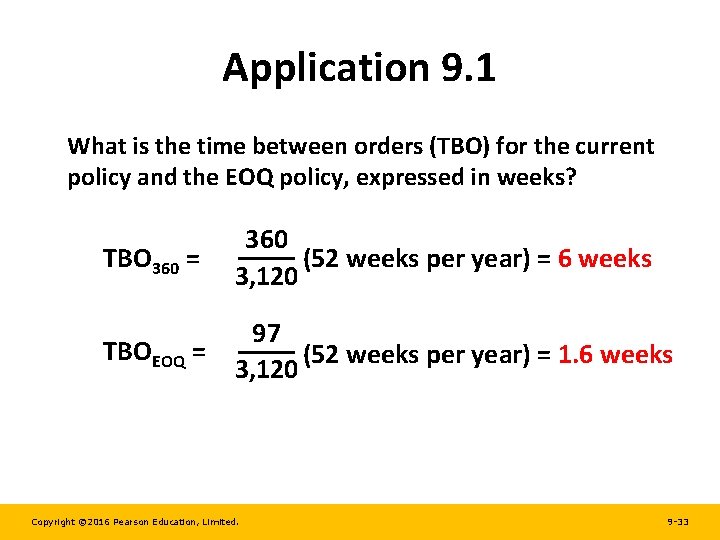 Application 9. 1 What is the time between orders (TBO) for the current policy