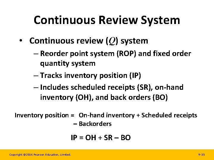 Continuous Review System • Continuous review (Q) system – Reorder point system (ROP) and