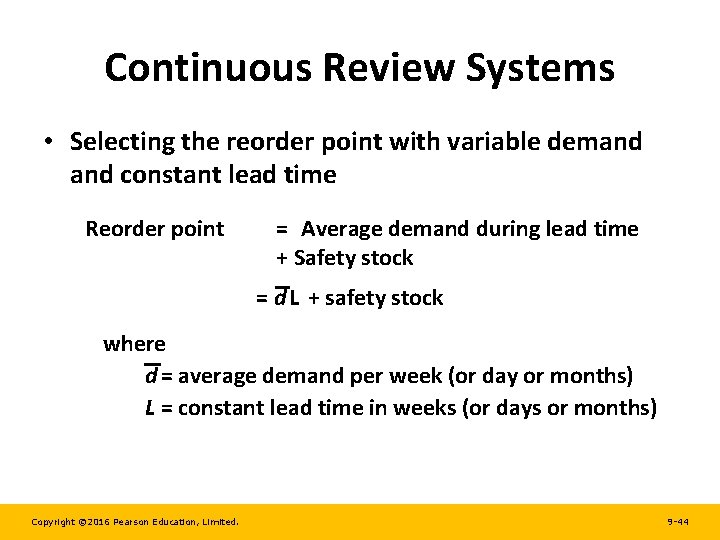 Continuous Review Systems • Selecting the reorder point with variable demand constant lead time