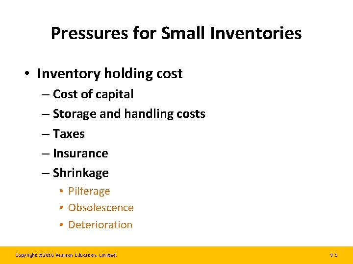 Pressures for Small Inventories • Inventory holding cost – Cost of capital – Storage