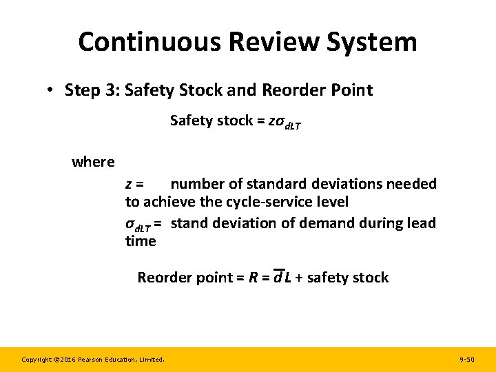 Continuous Review System • Step 3: Safety Stock and Reorder Point Safety stock =