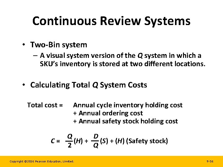 Continuous Review Systems • Two-Bin system – A visual system version of the Q
