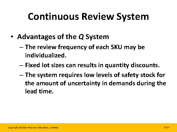 Continuous Review System • Advantages of the Q System – The review frequency of
