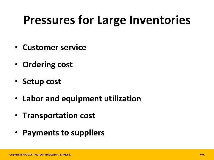 Pressures for Large Inventories • Customer service • Ordering cost • Setup cost •