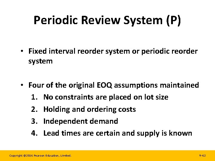 Periodic Review System (P) • Fixed interval reorder system or periodic reorder system •
