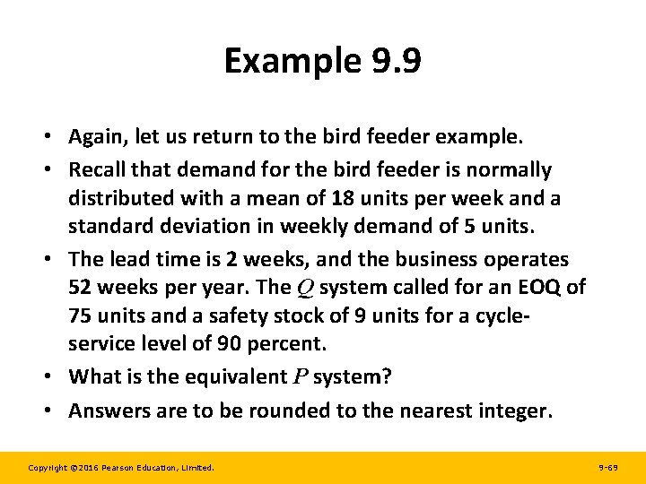 Example 9. 9 • Again, let us return to the bird feeder example. •