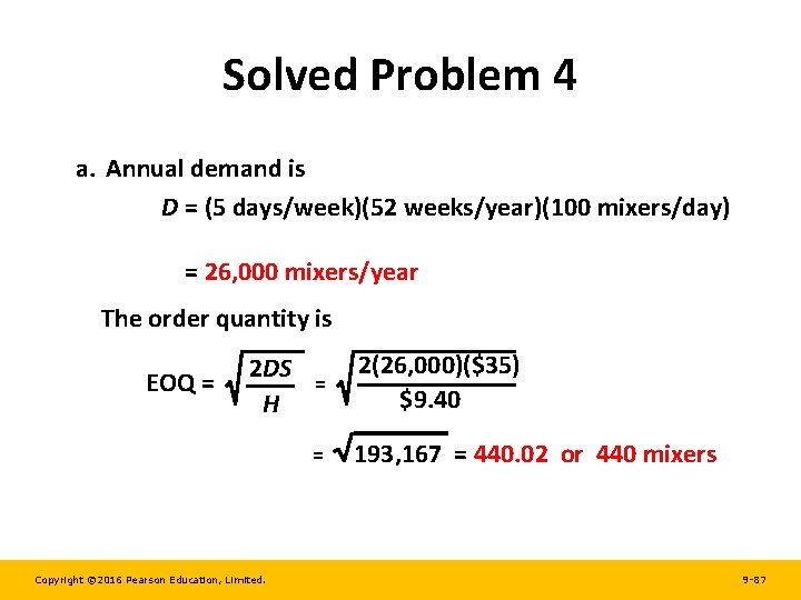 Solved Problem 4 a. Annual demand is D = (5 days/week)(52 weeks/year)(100 mixers/day) =