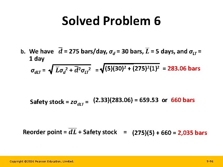 Solved Problem 6 (5)(30)2 + (275)2(1)2 = 283. 06 bars Safety stock = zσd.