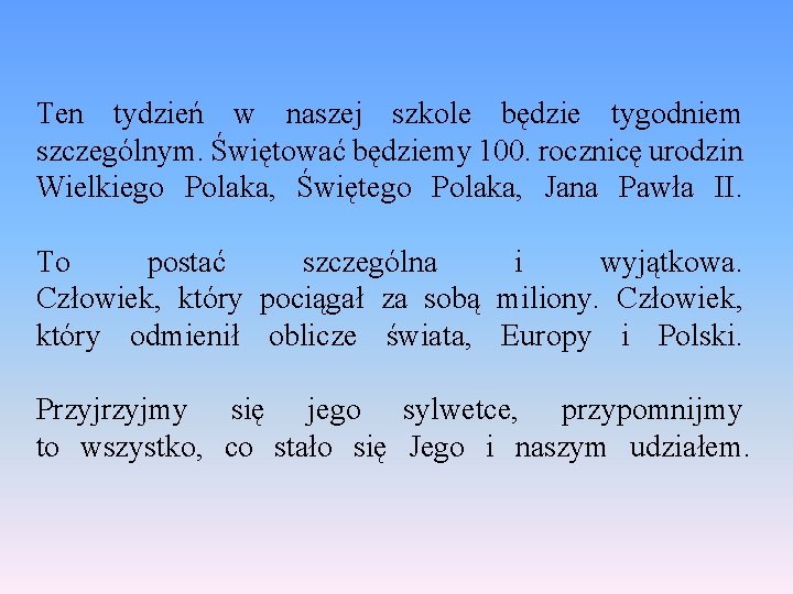 Ten tydzień w naszej szkole będzie tygodniem szczególnym. Świętować będziemy 100. rocznicę urodzin Wielkiego