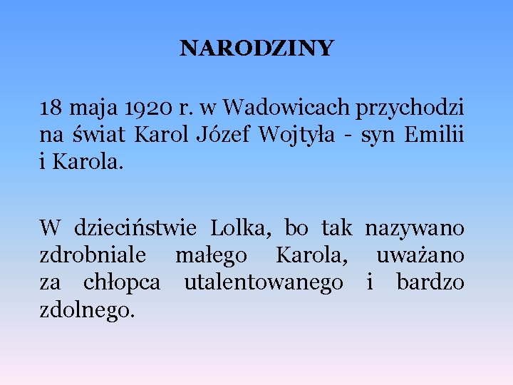 NARODZINY 18 maja 1920 r. w Wadowicach przychodzi na świat Karol Józef Wojtyła -