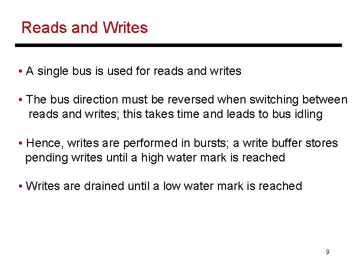 Reads and Writes • A single bus is used for reads and writes •