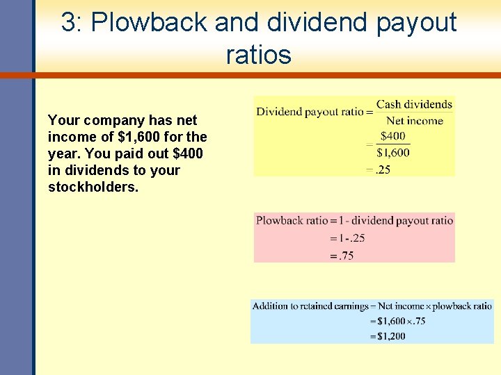 3: Plowback and dividend payout ratios Your company has net income of $1, 600