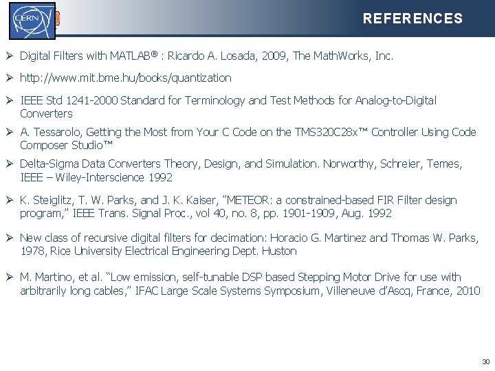 REFERENCES Ø Digital Filters with MATLAB® : Ricardo A. Losada, 2009, The Math. Works,