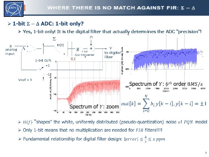 Ø Yes, 1 -bit only! It is the digital filter that actually determines the