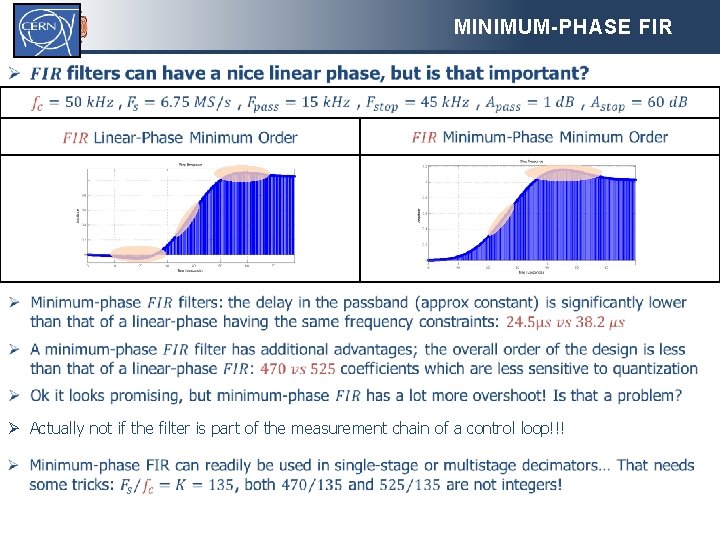 MINIMUM-PHASE FIR Ø Actually not if the filter is part of the measurement chain