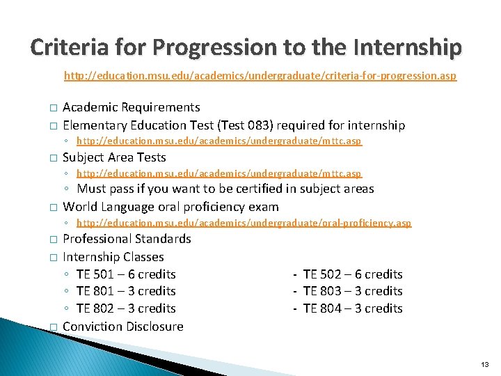 Criteria for Progression to the Internship http: //education. msu. edu/academics/undergraduate/criteria-for-progression. asp � � Academic