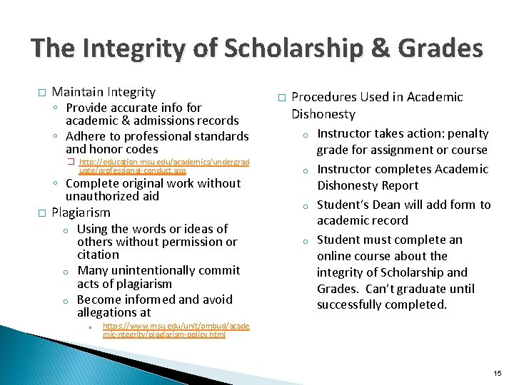 The Integrity of Scholarship & Grades � Maintain Integrity ◦ Provide accurate info for