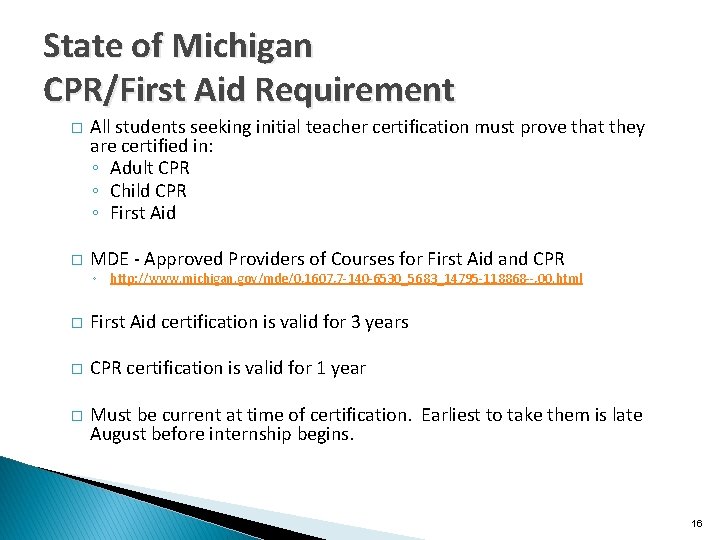 State of Michigan CPR/First Aid Requirement � All students seeking initial teacher certification must