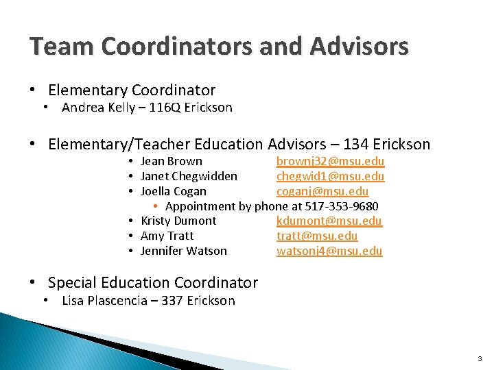 Team Coordinators and Advisors • Elementary Coordinator • Andrea Kelly – 116 Q Erickson