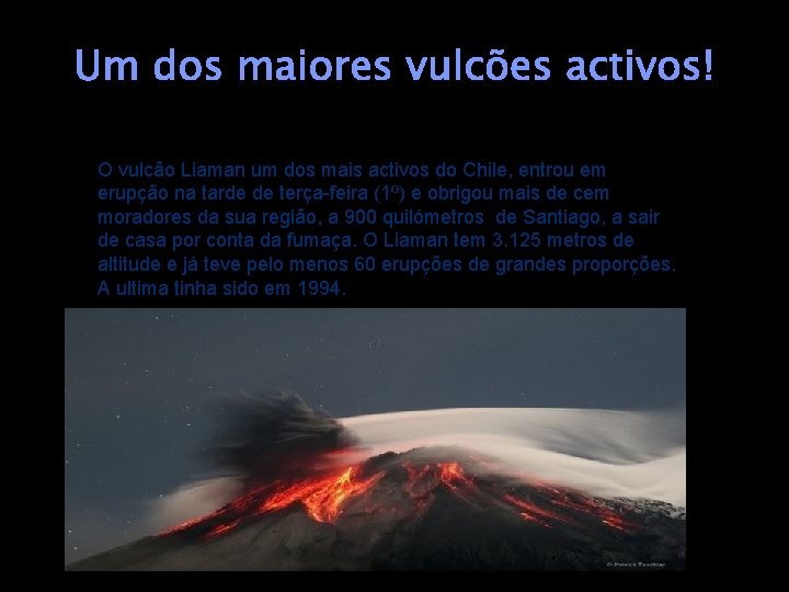 Um dos maiores vulcões activos! O vulcão Liaman um dos mais activos do Chile,